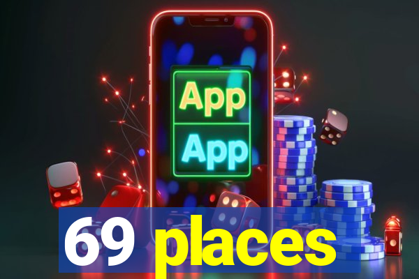 69 places